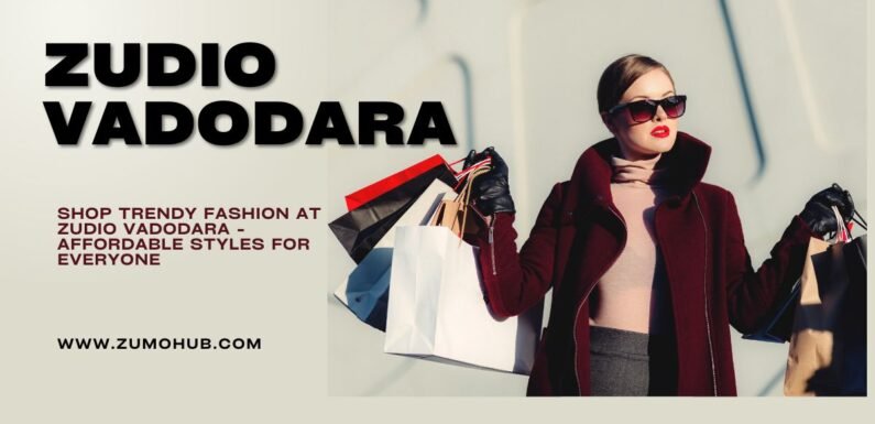 Shop Trendy Fashion at Zudio Vadodara – Affordable Styles for Everyone