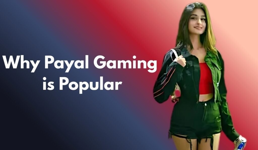 Why Payal Gaming is Popular